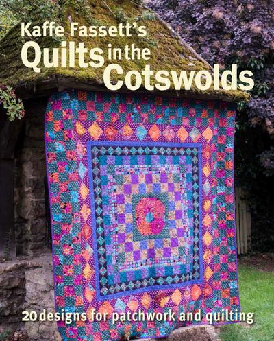 Kaffe Fassett’s Quilts in the Cotswolds: Medallion Quilt Designs with Kaffe Fassett Fabrics