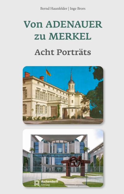 Von Adenauer zu Merkel: Acht Porträts