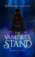The Vampire’s Stand (Marked by Death, #3)