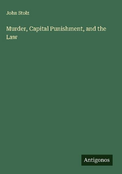 Murder, Capital Punishment, and the Law