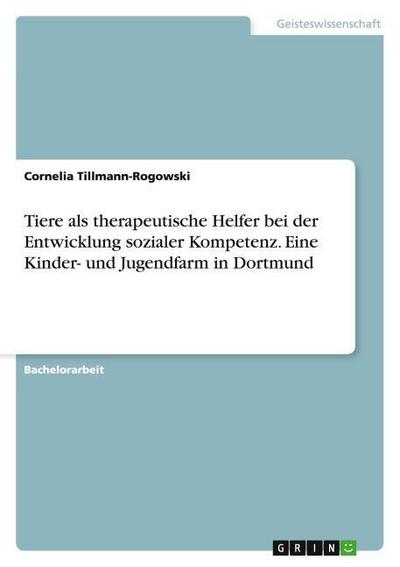 Tiere als therapeutische Helfer bei der Entwicklung sozialer Kompetenz.Eine Kinder- und Jugendfarm in Dortmund