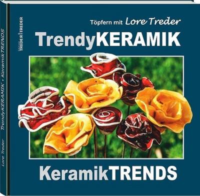 Töpfern mit Lore Treder: Trendy KERAMIK | Keramik TRENDS