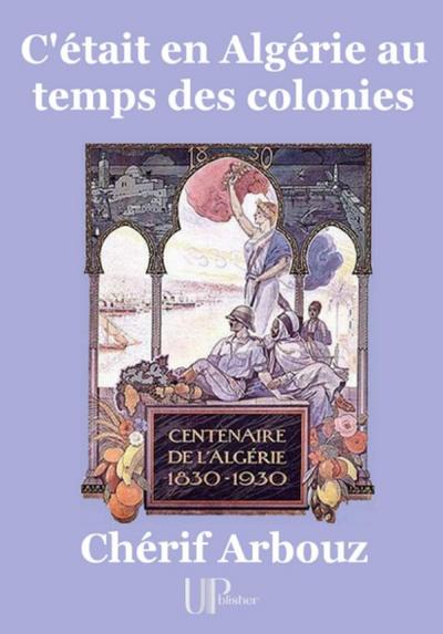 C’était en Algérie au temps des colonies