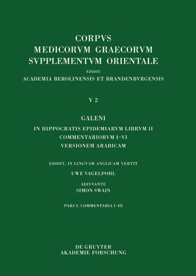 V. Galeni in Hippocratis epidemiarum librum commentaria, Galeni In Hippocratis Epidemiarum librum II Commentariorum I-III versio Arabica