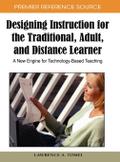 Designing Instruction for the Traditional, Adult, and Distance Learner