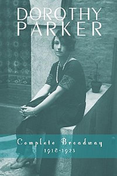 Dorothy Parker: Complete Broadway, 1918–1923