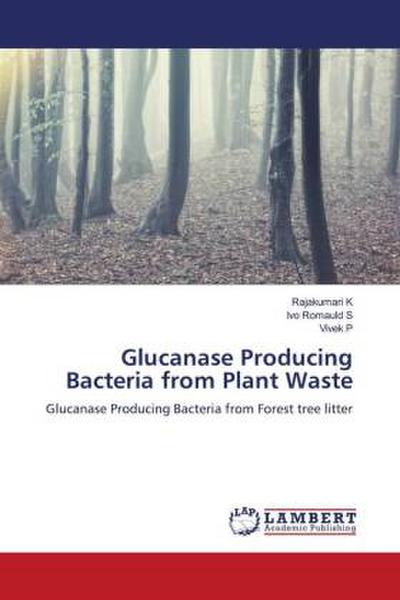 Glucanase Producing Bacteria from Plant Waste