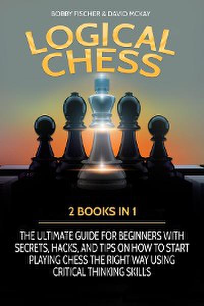 LOGICAL CHESS: 2 BOOKS IN 1