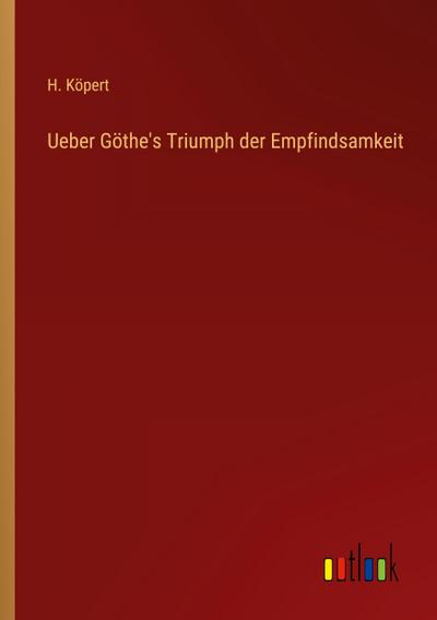 Ueber Göthe’s Triumph der Empfindsamkeit