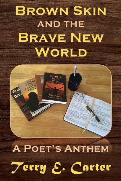Brown Skin and the Brave New World: A Poet’s Anthem