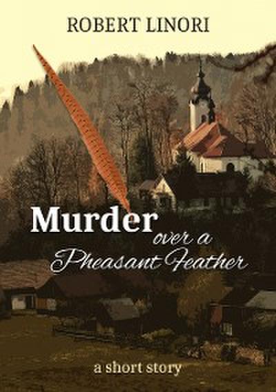 Murder over a Pheasant Feather