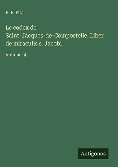 Le codex de Saint-Jacques-de-Compostelle, Liber de miraculis s. Jacobi