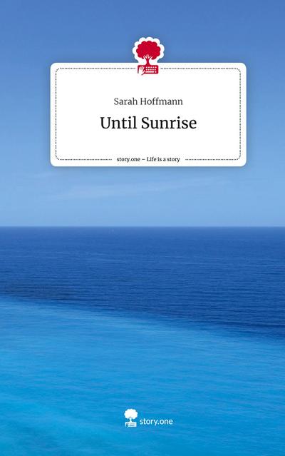 Until Sunrise. Life is a Story - story.one