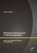 Effiziente Datenanalyse in Netzwerkgraphen: Durch User Defined Functions in PostgreSQL Andreas Redmer Author