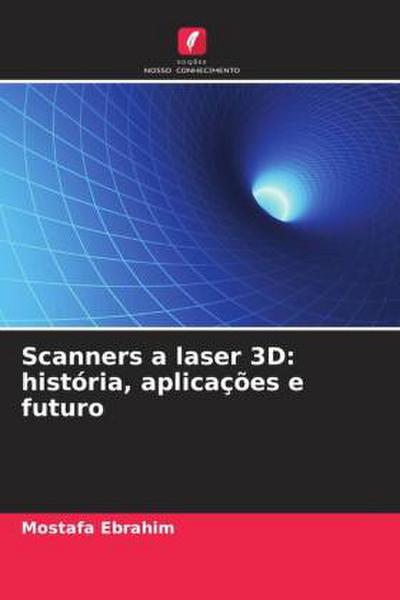Scanners a laser 3D: história, aplicações e futuro