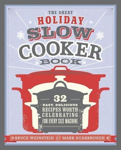The Great Holiday Slow Cooker Book