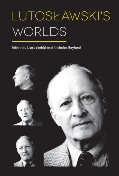 Lutoslawski’s Worlds