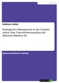 Strategisches Management in der Sozialen Arbeit. Eine Unternehmensanalyse der Maternus Kliniken AG