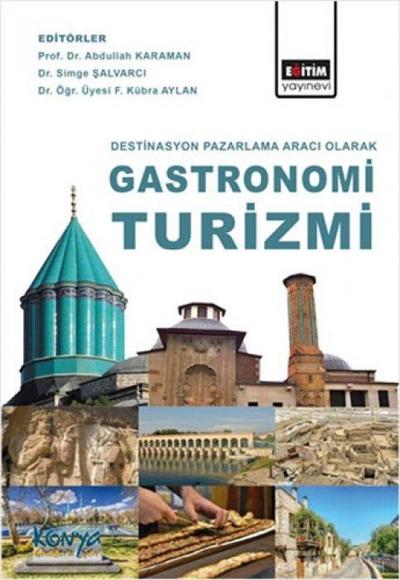 Destinasyon Pazarlama Araci Olarak Gastronomi Turizmi