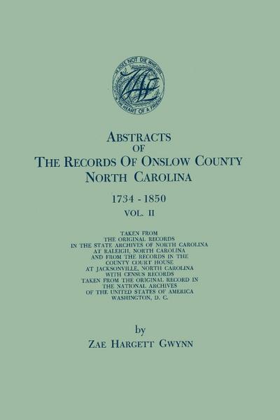 Abstracts of the Records of Onslow County, North Carolina, 1734-1850. in Two Volumes. Volume II