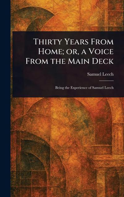 Thirty Years From Home; or, a Voice From the Main Deck