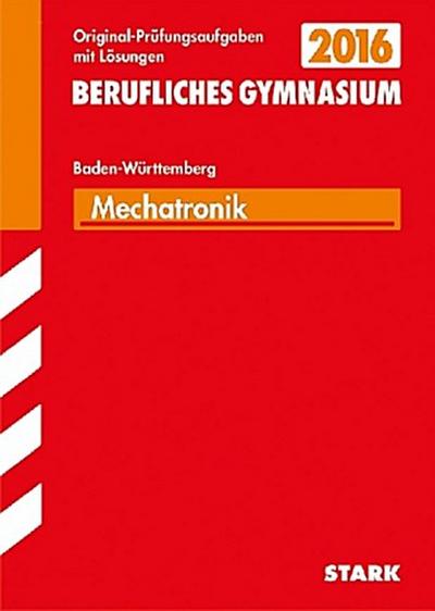 Berufliches Gymnasium 2016 - Mechatronik, Technisches Gymnasium Baden-Württemberg