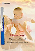 Mother In A Moment / Millionaire’s Instant Baby