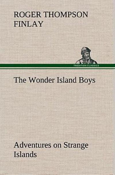 The Wonder Island Boys: Adventures on Strange Islands
