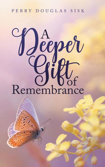 A Deeper Gift of Remembrance