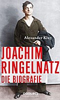 Joachim Ringelnatz. Die Biografie