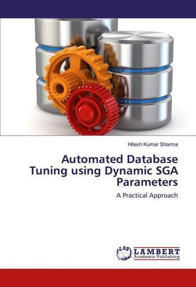 Automated Database Tuning using Dynamic SGA Parameters