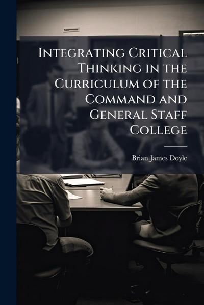 Integrating Critical Thinking in the Curriculum of the Command and General Staff College