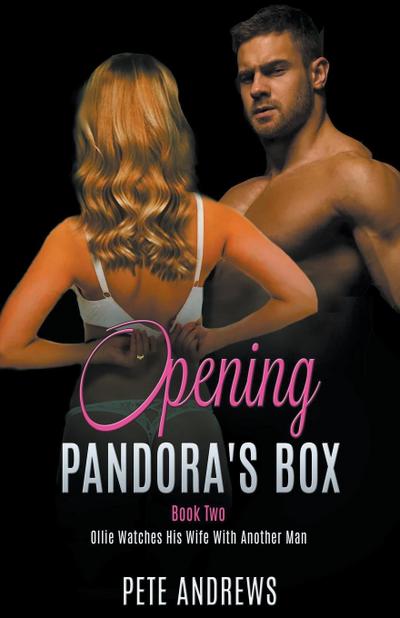 Opening Pandora’s Box 2 - Ollie Watches His Wife With Another Man