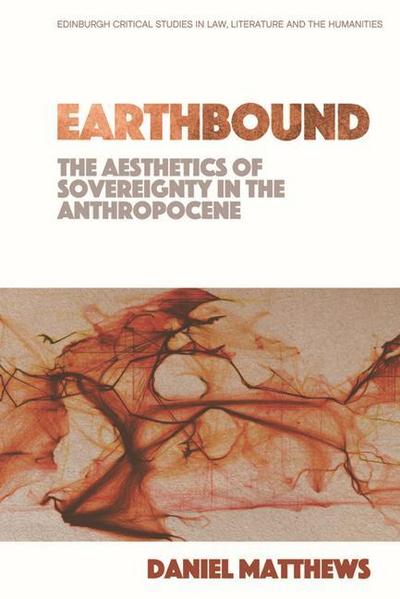 Earthbound: The Aesthetics of Sovereignty in the Anthropocene