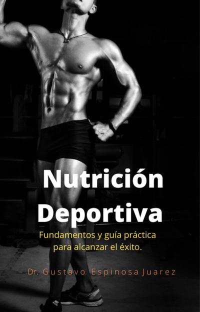 Nutrición Deportiva Fundamentos y guía práctica para alcanzar el éxito