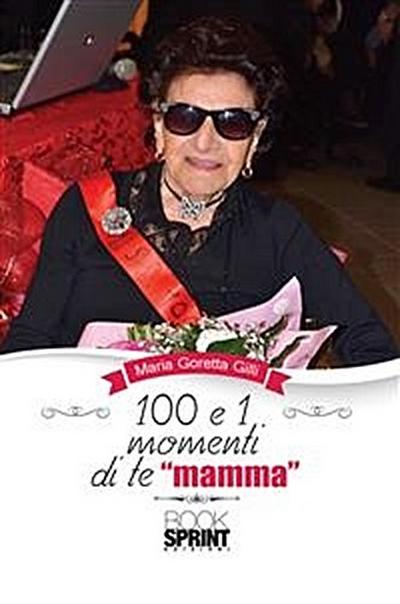 100 e 1 momenti di te “mamma”