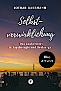 Selbstverwirklichung - Das Zauberwort in Psychologie und Seelsorge
