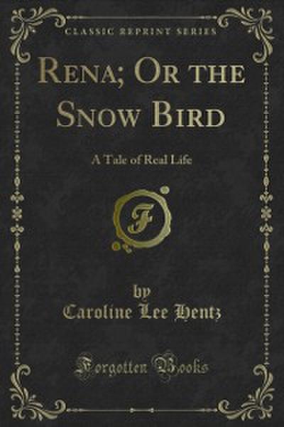 Rena; Or the Snow Bird