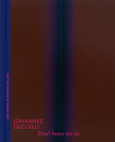 Don’t beam me up - Johannes Geccelli und die Farbfeldmalerei | Kunstbuch mit fiktionalen Dialogen und Bildanalyse