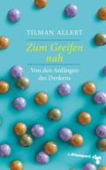 Zum Greifen nah: Von den Anfängen des Denkens