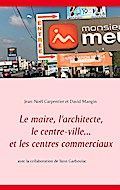 Le maire, l’architecte, le centre-ville... et les centres commerciaux