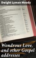 Wondrous Love, and other Gospel addresses