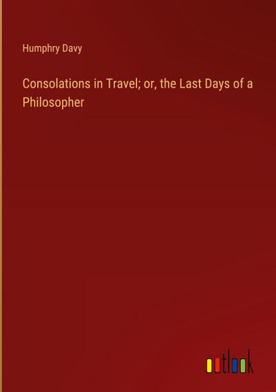 Consolations in Travel; or, the Last Days of a Philosopher