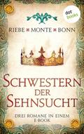 Schwestern der Sehnsucht: Drei Romane in einem eBook