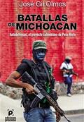 Batallas de Michoacán Autodefensas, el proyecto colombiano de Peña Nieto