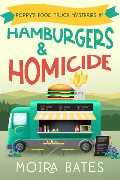Hamburgers & Homicide (Poppy’s Food Truck Mysteries, #1)