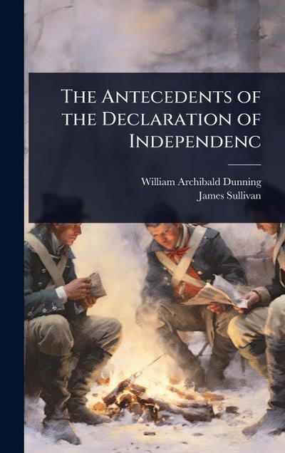 The Antecedents of the Declaration of Independenc