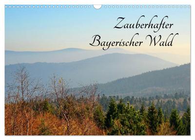 Zauberhafter Bayerischer Wald (Wandkalender 2024 DIN A3 quer), CALVENDO Monatskalender