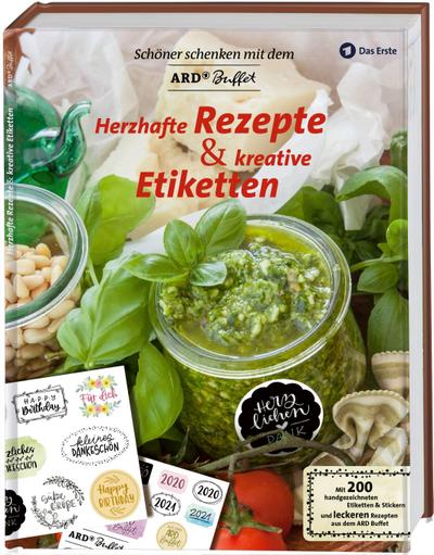 Herzhafte Rezepte & kreative Etiketten: Schöner Schenken mit dem ARD Buffet. Mit 200 handgezeichneten Etiketten & Stickern und leckeren Rezepten aus dem ARD Buffet
