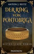 Der Ring von Pontobriga: Historischer Roman